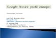 Google Books: profili europei LawTech Seminars 2010 Google Books: meraviglia o minaccia dellera digitale? 25 ottobre 2010 Facoltà di Giurisprudenza Sala