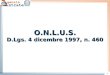 1 O.N.L.U.S. D.Lgs. 4 dicembre 1997, n. 460 O.N.L.U.S