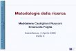 Centro di Ricerca in Economia e Management in Sanità C.R.E.M.S. 1 Metodologie della ricerca Maddalena Castiglioni Rusconi Emanuela Foglia Metodologie della
