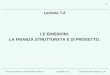 Corso di Economia e Gestione delle Imprese IIUniversità Carlo Cattaneo - LIUCCopyright LIUC 1 Lezione 7-8 LE EMISSIONI. LA FINANZA STRUTTURATA E DI PROGETTO