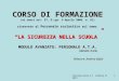 Italiascuola.it Andrea Bighi1 CORSO DI FORMAZIONE (ai sensi art. 37, D.Lgs. 9 Aprile 2008, n. 81) riservato al Personale scolastico sul tema: LA SICUREZZA
