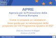 Udine, 16 Dicembre 2008 APRE Agenzia per la Promozione della Ricerca Europea Come si prepara un valutatore: linee guida per la valutazione delle proposte