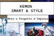 1 KEMON SMART & STYLE Mete e Progetto dImpresa. Diapositive dellintervento:   2