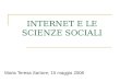 INTERNET E LE SCIENZE SOCIALI Maria Teresa Sartore, 15 maggio 2006
