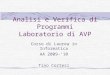 Analisi e Verifica di Programmi Laboratorio di AVP Corso di Laurea in Informatica AA 2009-10 Tino Cortesi