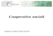 Cooperative sociali 1 Relatore: Dottor Paolo Ceruzzi