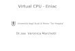 Virtual CPU - Eniac Dr.ssa Veronica Marchetti Università degli Studi di Roma Tor Vergata