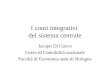 I conti integrativi del sistema centrale Jacopo Di Cocco Corso di Contabilità nazionale Facoltà di Economia sede di Bologna
