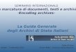 La Guida Generale degli Archivi di Stato italiani Stella Di Fazio Centro MAAS – Consorzio Roma Ricerche S EMINARIO INTERNAZIONALE La marcatura di documenti,