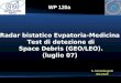 WP 120a Radar bistatico Evpatoria-Medicina Test di detezione di Space Debris (GEO/LEO). (luglio 07) S. Montebugnoli IRA-INAF