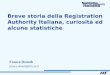 Breve storia della Registration Authority Italiana, curiosità ed alcune statistiche Franco Denoth franco.denoth@iit.cnr.it