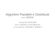 Algoritmi Paralleli e Distribuiti a.a. 2008/09 Lezione del 28/04/2009 Prof. ssa ROSSELLA PETRESCHI a cura del Dott. SAVERIO CAMINITI