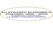 LO SVILUPPO ECONOMICO ITALIANO 1860 – 2010 le politiche economiche e il quadro economico mondiale