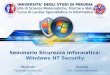 LOGO Seminario Sicurezza Informatica: Windows NT Security Studente Palazzetti Emanuele Docente Prof. Stefano Bistarelli UNIVERSITA DEGLI STUDI DI PERUGIA