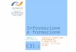 Informazione e formazione SiRVeSS Sistema di Riferimento Veneto per la Sicurezza nelle Scuole C31 -1 MODULO C Unità didattica CORSO DI FORMAZIONE RESPONSABILI