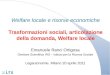 Welfare locale e risorse economiche Trasformazioni sociali, articolazione della domanda, Welfare locale Emanuele Ranci Ortigosa Direttore Scientifico IRS