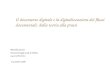 Il documento digitale e la digitalizzazione dei flussi documentali: dalla teoria alla prassi Mariella Guercio Università degli studi di Urbino m.guercio@mclink.it