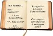 Liceo Scientifico F. Silvestri a.s.: 2006/2007 Progetto Lauree Scientifiche Convegno conclusivo 8 maggio 2007 La realtà… dà i numeri!