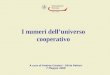 I numeri delluniverso cooperativo A cura di Andrea Cardosi - Silvia Rettori 7 Maggio 2008