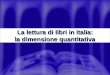 La lettura di libri in Italia: la dimensione quantitativa
