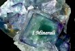 I Minerali. Cosa sono i minerali Caratteristiche Proprietà I 5 più importanti … … E gli Altri
