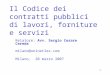 1 Il Codice dei contratti pubblici di lavori, forniture e servizi Relatore: Avv. Sergio Cesare Cereda milano@uninetlex.com Milano, 20 marzo 2007
