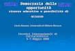Democrazia delle opportunità risorse educative e possibilità di accesso Carlo Barone, Università di Milano Bicocca Incontri Internazionali di Castiglioncello