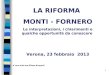 1 LA RIFORMA MONTI - FORNERO Le interpretazioni, i chiarimenti e qualche opportunità da conoscere Verona, 23 febbraio 2013 A cura dott.ssa Eliana Brugnoli