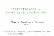Esercitazione 2 Ranking di pagine Web Ilaria Bordino Ilaria Bordino e Debora Donato Corso di Ricerca dell'informazione nel Web - A.A. 2006/2007