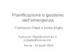 Pianificazione e gestione dellemergenza Francesco Filippi e Sonia Briglia francesco.filippi@uniroma1.it s.briglia@itroma.com Roma - 19 aprile 2002