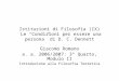 Istituzioni di Filosofia (IX) Le Condizioni per essere una persona di D. C. Dennett Giacomo Romano a. a. 2006/2007: 3° Quarto, Modulo II Introduzione alla