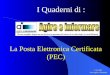 I Quaderni di : La Posta Elettronica Certificata (PEC) Copyright Lista Agire e Informare