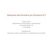 Selezione del fornitore per forniture ICT Paolo Atzeni Dipartimento di Informatica e Automazione Università Roma Tre 17/12/2009 (materiale da: Manuali