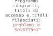 Programmi congiunti, titoli di accesso e titoli rilasciati: problemi e soluzioni Carlo Finocchietti, Cimea