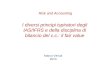 I diversi principi ispiratori degli IAS/IFRS e della disciplina di bilancio del c.c.: il fair value Marco Venuti 2013 Risk and Accounting
