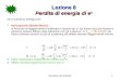 Rivelatori di Particelle1 Lezione 8 Perdita di energia di e ± Gli e ± perdono energia per: Ionizzazione (Bethe Block). la formula va leggermente modificata