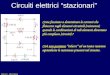 Fisica II - Informatica Circuiti elettrici stazionari Come facciamo a determinare le correnti che fluiscono negli elementi circuitali (resistenze) quando
