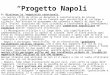 Progetto Napoli A: Risolvere le negatività strutturali -La nostra città da oltre un decennio è caratterizzata da alcune negatività strutturali che ne frenano