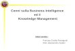 1 Cenni sulla Business Intelligence ed il Knowledge Management Intervento: Prof.ssa Cecilia Rossignoli Dott. Alessandro Zardini