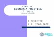 CORSO DI ECONOMIA POLITICA 2° parte Docente Prof. GIOIA I SEMESTRE A.A. 2007-2008