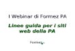 I Webinar di Formez PA – Linee guida per i siti web della PA Linee guida per i siti web della PA I Webinar di Formez PA