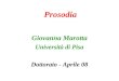 Prosodia Giovanna Marotta Università di Pisa Dottorato - Aprile 08