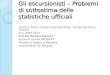 Gli escursionisti – Problemi di sottostima delle statistiche ufficiali Corso in Fonti, metodi e strumenti per lanalisi dei flussi turistici A.A. 2009-2010