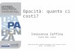 Opacità: quanto ci costi? Innocenza Zaffina Corte dei conti Auditorium della Regione Autonoma Friuli Venezia Giulia Udine - 28 febbraio 2011