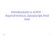 Introduzione a AJAX - Asynchronous Javascript And Xml Ajax1