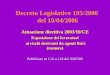 Decreto Legislativo 195/2006 del 10/04/2006 Attuazione direttiva 2003/10/CE Esposizione dei lavoratori ai rischi derivanti da agenti fisici (rumore) Pubblicato