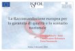 La Raccomandazione europea per la garanzia di qualità e lo scenario nazionale Roma, 2 dicembre 2010 Giorgio Allulli - Isfol Coordinatore Reference Point
