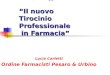 Il nuovo Tirocinio Professionale in Farmacia Pesaro, 26 maggio 2011 Il nuovo Tirocinio Professionale in Farmacia Lucia Carletti Ordine Farmacisti Pesaro