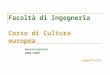 Facoltà di Ingegneria Corso di Cultura europea Anno Accademico 2006 / 2007 Lezioni 11 e 12