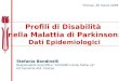 Stefania Bandinelli Responsabile Scientifico InCHIANTI study follow up UO Geriatria ASF, Firenze Profili di Disabilità nella Malattia di Parkinson: Dati